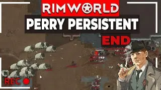 RimWorld Perry Persistent 500% No Pause | VOD 11 [ENDING]