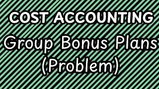 Cost Accounting - Group Bonus Plan (Problem) | CA/CMA Inter