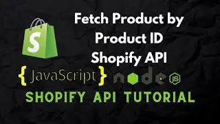 Fetch Product by Product ID  | Shopify Admin API  | JavaScript | Node JS