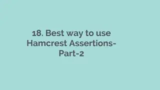 18. API Automation - Best way to use Hamcrest Assertions Part 2 Rest Assured API Automation Playlist
