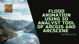 Flood Animation using 3D Analyst tool of ArcGIS and ArcScene - Mapping in GIS