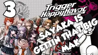 SAYAKA IS GETTIN THAT BIG MAK | Danganronpa: Trigger Happy Havoc | Lets Play - Part 3