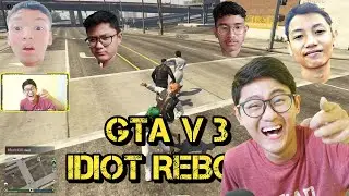 3 IDIOT REBORN !!! || Berantem Sampe Mati !! - GTA 5 Funny moments Indonesia