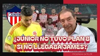 ¿POR QUÉ NO TUVO JUNIOR PLAN B SI NO LLEGABA JAMES?