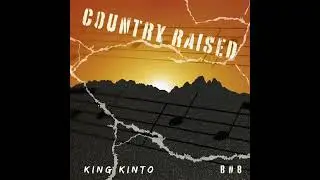 KING KINTO - COUNTRY RAISED ft. BN8 (Audio)
