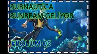 Sunbeam Geliyor | Bölüm 5 | Subnautica Türkçe izle | Subnautica Survival | Subnautica Tam Çözüm