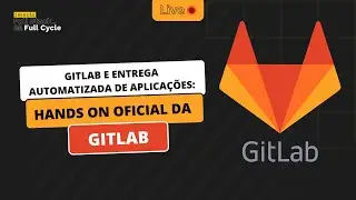 Gitlab e entrega automatizada de aplicações: Hands on oficial da Gitlab