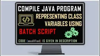 Compile & Run Java Programs representing class variables via Batch File | Void Method in java | cmd