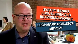 Benko: Ein Leben in Luxus als Betriebsausgabe abgesetzt. Leonhard Dobusch im Report auf ORF2.