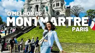 O QUE FAZER EM MONTMARTRE - PARIS | O bairro mais charmoso da cidade (e o meu favorito)
