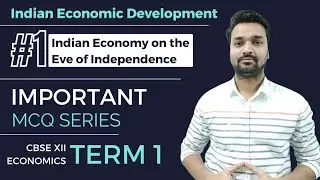 Class 12 Economics Important MCQs (Term -1) - Indian Economy on the Eve of Independence - Chapter -1