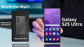 Samsung Galaxy S25 Ultra - Should You Wait for It🔥🔥Big Upgrade!