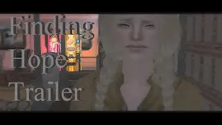 Finding Hope |Trailer| Sims 2