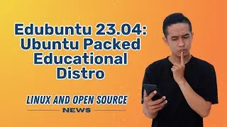 EDUBUNTU 23.04: UBUNTU  Packed Educational Distro  I LINUX AND OPEN SOURCE NEWS 📰