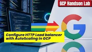 Configure HTTP Load Balancer with Autoscaling in Google Cloud
