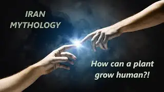 Creation Story In Iranian Mythology - How was human created is antient Iran?