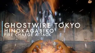 Ghostwire Tokyo - Fire Charge Attack