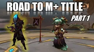 The Beginning | Road to Mythic Plus Title: Episode 1