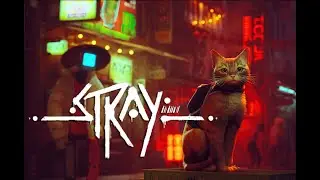 Stray Первый взгляд прохождение