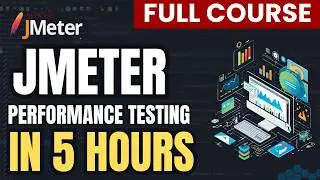 JMeter Full Course - Master JMeter in 5 Hours