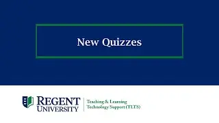 Regent University New Quizzes Canvas Training