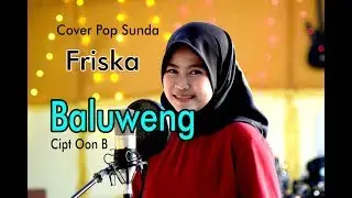 BALUWENG (Oon B) - Friska # Pop Sunda Cover