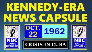KENNEDY-ERA NEWS CAPSULE: 10/22/62 (NBC RADIO NETWORK)