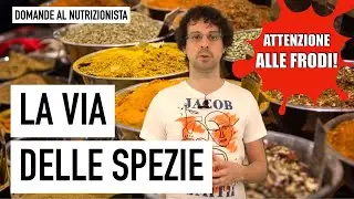 La Via delle Spezie: curiosità, benefici nutrizionali, e frodi