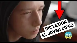 REFLEXIÒN EL JOVEN CIEGO