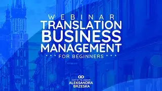 [ WEBINAR ] Translation Business Management For Beginners
