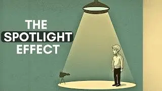 Why You  Think Everyone Is Watching You — The Spotlight Effect Explained