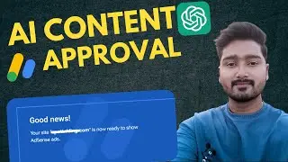 AdSense Approval with AI Content, Blog Posts to get Google AdSense Approval