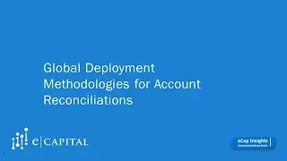 Global Deployment Methodologies for Account Reconciliations