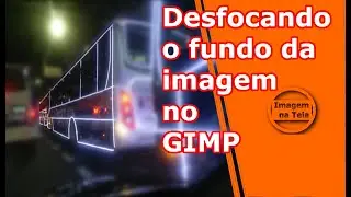 Como desfocar o fundo da imagem com o GIMP