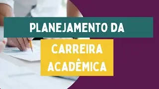 Planejamento da carreira acadêmica 2022