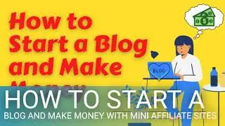 How to Start a Blog and Make Money with Mini Affiliate sites