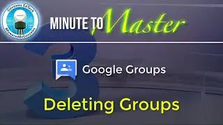 Minute to Master: Deleting a Group in Google Groups