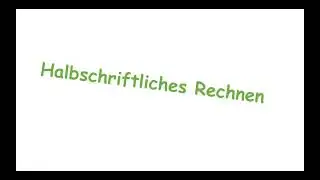 Halbschriftliches Rechnen