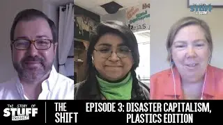 Disaster Capitalism, Plastics Edition (The Shift, Episode 3)