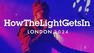 FINALLY HERE HowTheLightGetsIn Festival | London 2024