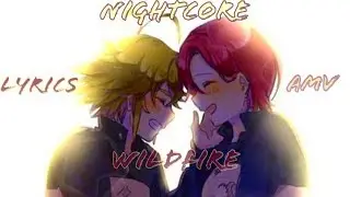 Nightcore wildfire [lyrics] [AMV]