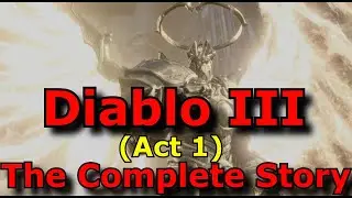 (Game Lore) Diablo 3 - The Complete Story Act 1