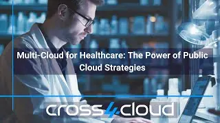 Multi Cloud for Healthcare  The Power of Public Cloud Strategies