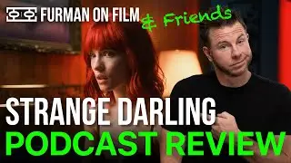 Strange Darling Podcast Movie Review | Furman On Film