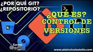 ¿Qué es el Control de Versiones? ¿Por qué Git? ¿Qué es un Repositorio?