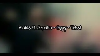 Białas ft. Szpaku - Sępy - Tekst
