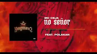 MC Ceja & Polakan - No Señor (Audio)