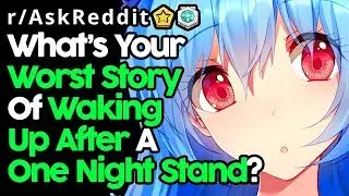 What's Your Worst One Night Stand Story? (r/AskReddit Top Posts | Reddit Stories)