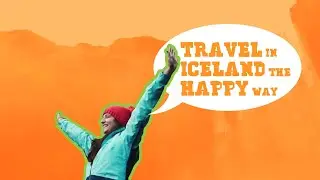 How to Travel in Iceland the Happy Way