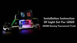 Installation Instruction Of Light Set For LEGO 60388 Gaming Tournament Truck.